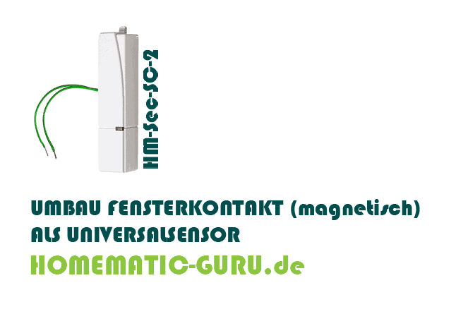 Homematic Fenster und Türkontakt Umbau zum Universalsensor
